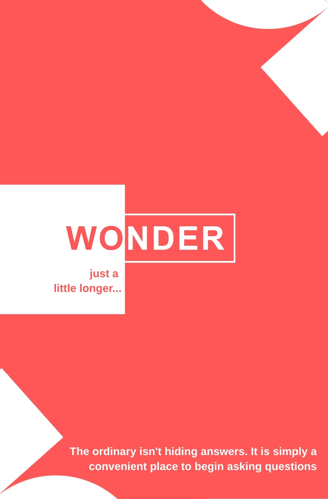 Journal cover in coral red and white: “Wonder just a little longer…” and “The ordinary isn't hiding answers. It is simply a convenient place to begin asking questions.”