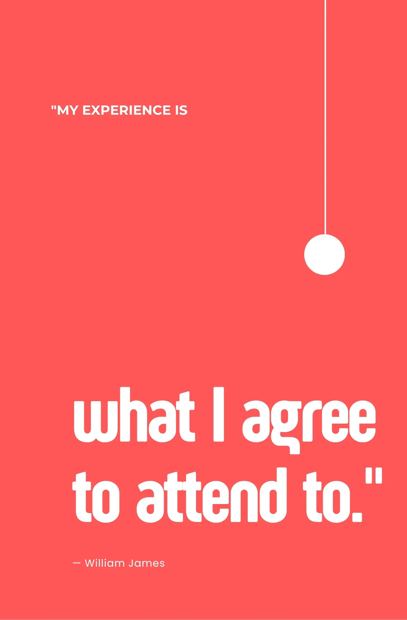 Journal page, white on coral red: “My experience is what I agree to attend to.” — William James.