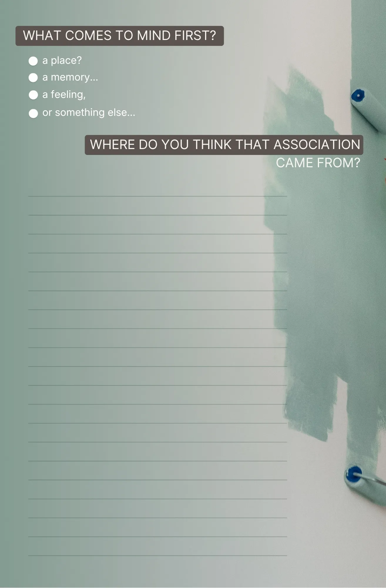 Journal page: “What comes to mind first? A place? A memory… a feeling, or something else…” and “Where do you think that association came from?” above lined space for writing, beside a wall half-painted in sage green.