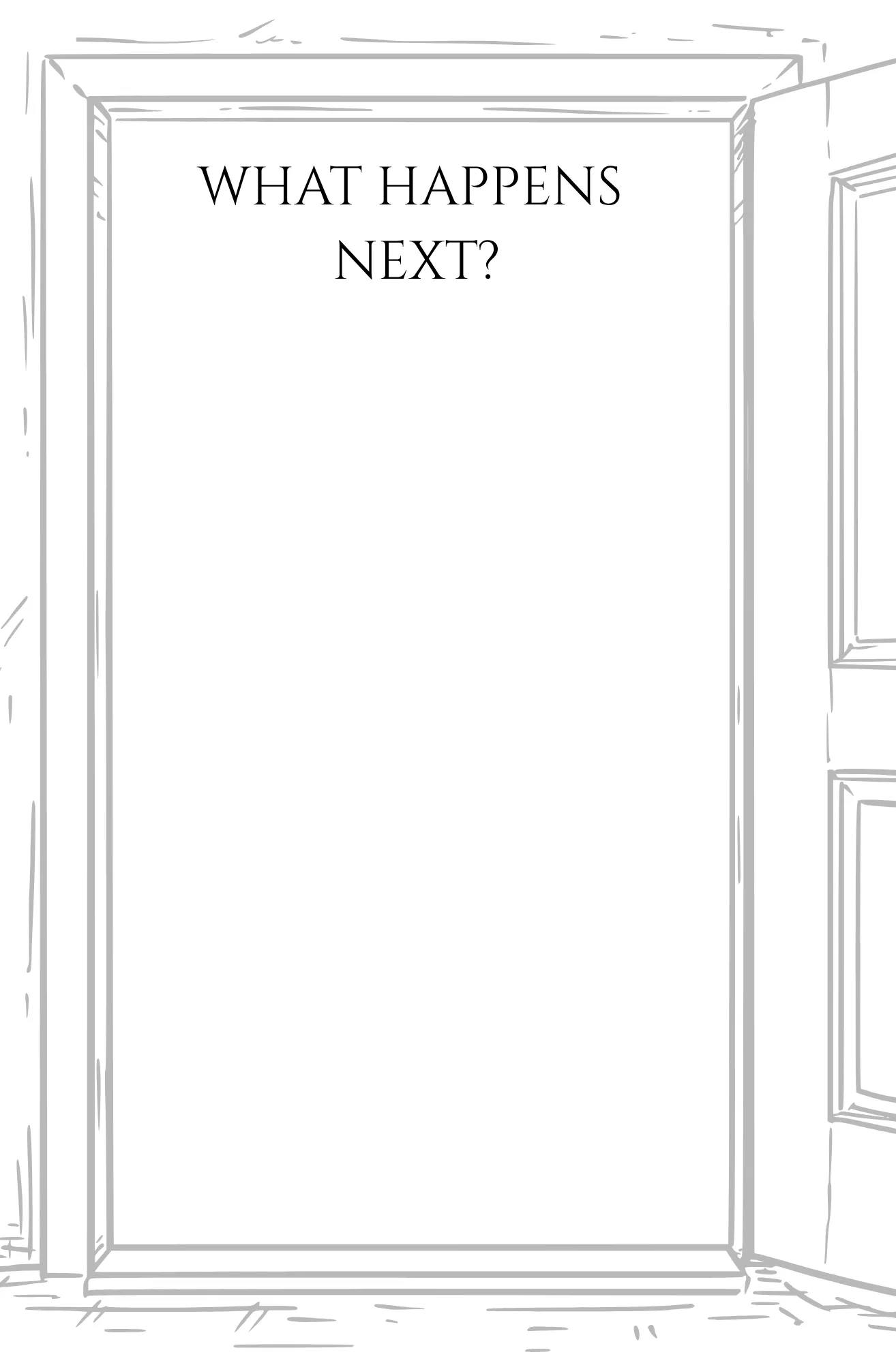 Journal page: a pencil sketch of an open doorway with “What happens next?” written inside the frame, leaving the doorway blank for writing.